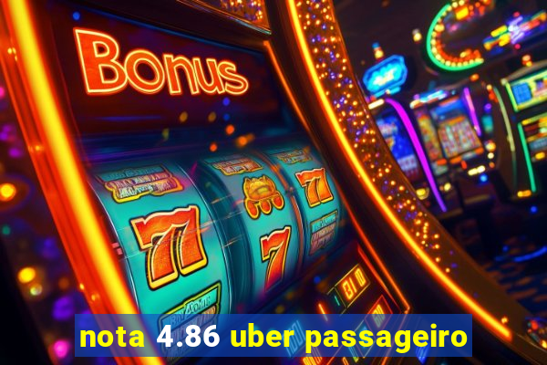 nota 4.86 uber passageiro